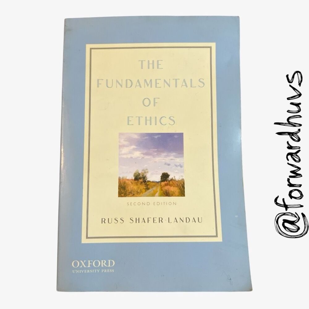 The Fundamentals of Ethics Second Edition by Russ Shafer‑Landau